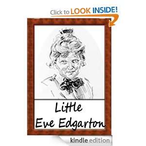 Little Eve Edgarton  With Illustrations and History Eleanor 