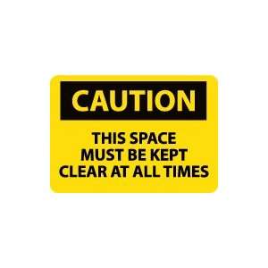 OSHA CAUTION This Space Must Be Kept Clear At All. . . Safety Sign