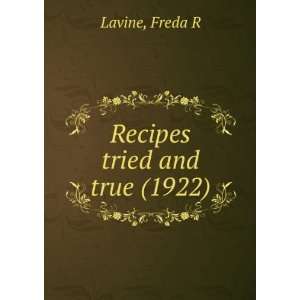   Recipes tried and true (1922) (9781275619869) Freda R Lavine Books