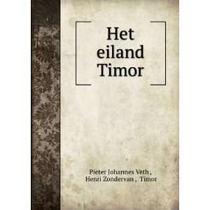   Het eiland Timor Henri Zondervan , Timor Pieter Johannes Veth  Books