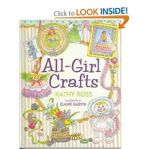  All Girl Crafts Kathy/ Garvin, Elaine (ILT) Ross Books