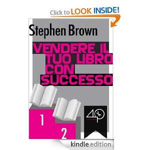 Vendere il tuo libro con successo (Italian Edition) Stephen Brown 