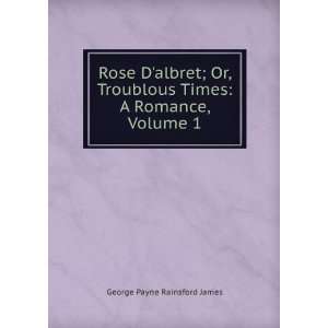   Times A Romance, Volume 1 George Payne Rainsford James Books