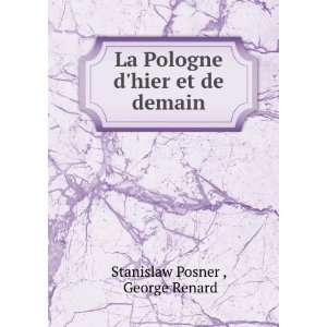   La Pologne dhier et de demain George Renard Stanislaw Posner  Books