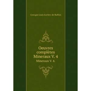   complÃ¨tes. Mineraux V. 4. Georges Louis Leclerc de Buffon Books