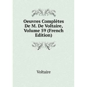   ¨tes De M. De Voltaire, Volume 59 (French Edition) Voltaire Books