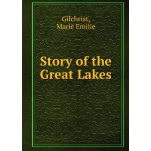  Story of the Great Lakes Marie Emilie Gilchrist Books