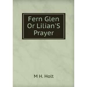  Fern Glen Or LilianS Prayer M H. Holt Books