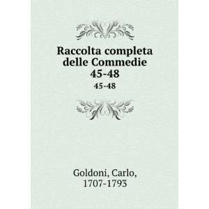   completa delle Commedie. 45 48 Carlo, 1707 1793 Goldoni Books