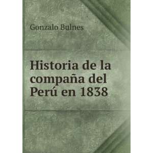   la compaÃ±a del PerÃº en 1838 Gonzalo Bulnes  Books