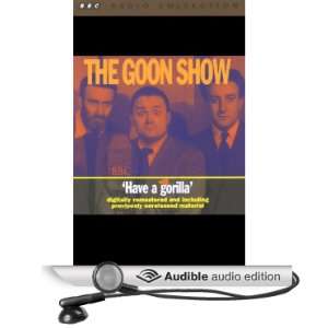   , Volume 6 Have a Gorilla (Audible Audio Edition) The Goons Books