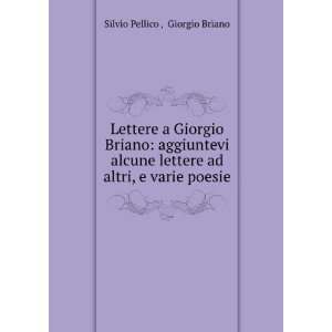   Giorgio Briano aggiuntevi alcune lettere ad altri, e varie poesie