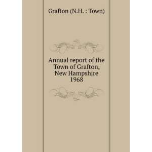   the Town of Grafton, New Hampshire. 1968 Grafton (N.H.  Town) Books