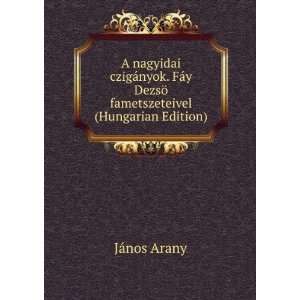   DezsÃ¶ fametszeteivel (Hungarian Edition) JÃ¡nos Arany Books