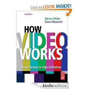 How Video Works From Analog to High Definition Diana Weynand, Marcus 