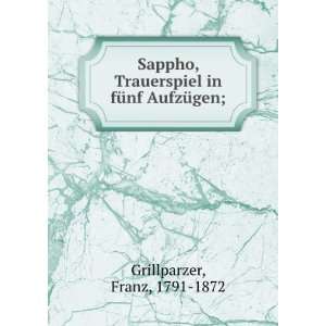   in fÃ¼nf AufzÃ¼gen; Franz, 1791 1872 Grillparzer Books