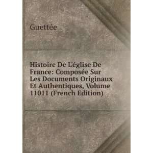  Et Authentiques, Volume 11011 (French Edition) GuettÃ©e Books