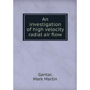  of high velocity radial air flow. Mark Martin Gantar Books