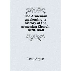  The Armenian awakening a history of the Armenian Church 