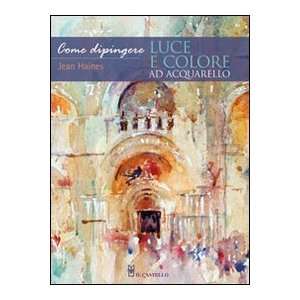   luce e colore ad acquarello (9788865201237) Jean Haines Books