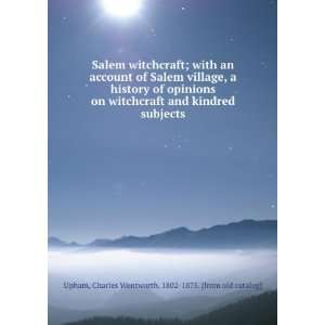  Salem witchcraft; with an account of Salem village, a 