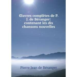  Åuvres complÃ¨tes de P. J. de BÃ©ranger contenant 