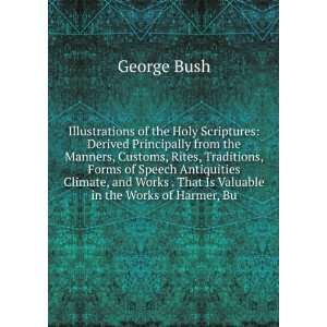   Is Valuable in the Works of Harmer, Bu George Bush  Books