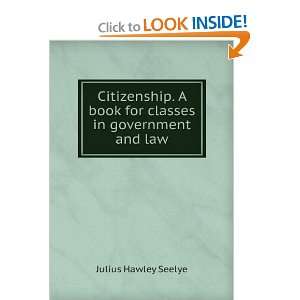   book for classes in government and law. Julius Hawley Seelye Books