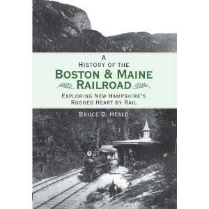   of the Boston and Maine Railroad [Paperback] Bruce D. Heald Books