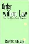 Order without Law How Neighbors Settle Disputes, (0674641698), Robert 