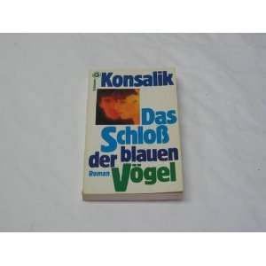   Schloss der blauen Vögel (9783442035113) Heinz G. Konsalik Books