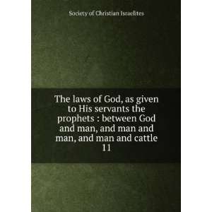 The laws of God, as given to His servants the prophets  between God 