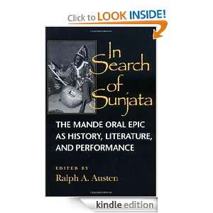In Search of Sunjata The Mande Oral Epic as History, Literature, and 