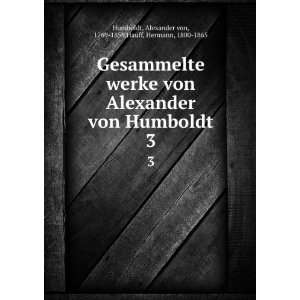   Alexander von, 1769 1859,Hauff, Hermann, 1800 1865 Humboldt Books