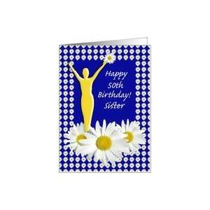 50th Birthday Sister Joy of Living Daisies Card