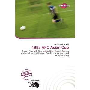  1988 AFC Asian Cup (9786136580166) Jerold Angelus Books