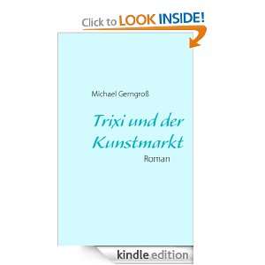Trixi und der Kunstmarkt (German Edition) Michael Gerngroß  