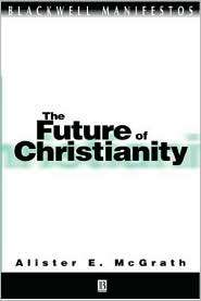The Future of Christianity, (0631228152), Alister E. McGrath 