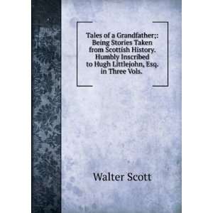   to Hugh Littlejohn, Esq. in Three Vols. . Walter Scott Books