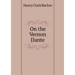  On the Vernon Dante Henry Clark Barlow Books
