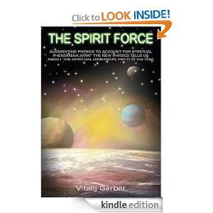 THE SPIRIT FORCE AUGMENTING PHYSICS TO ACCOUNT FOR SPIRITUAL 