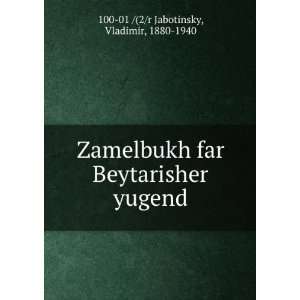   Beytarisher yugend Vladimir, 1880 1940 100 01 /(2/r Jabotinsky Books