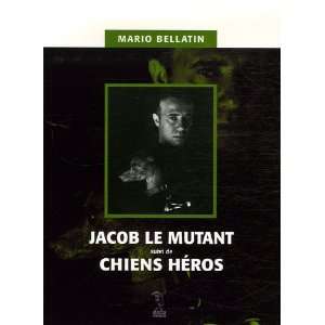    Jacob le mutant suivi de Chiens héros Mario Bellatin Books