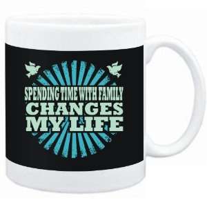  Mug Black  Spending Time With Family changes my life 