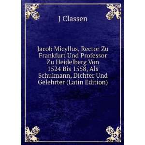   Als Schulmann, Dichter Und Gelehrter (Latin Edition) J Classen Books