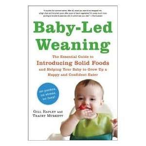  Baby Led Weaning The Essential Guide to Introducing Solid 