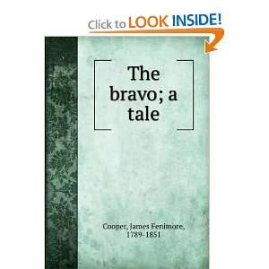 The bravo; a tale James Fenimore, 1789 1851 Cooper  Books