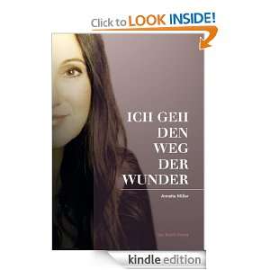 Ich geh den Weg der Wunder Autobiographie (German Edition) Annette 