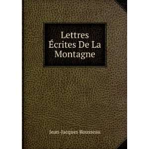    Lettres Ã?crites De La Montagne Jean Jacques Rousseau Books