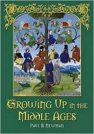 Growing up in the Middle Ages, (0786430842), Paul B. Newman, Textbooks 